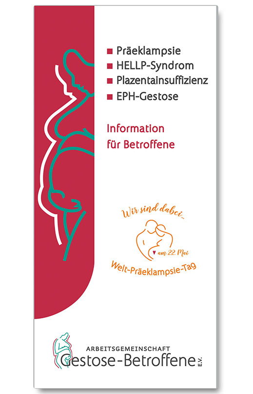 Bundesverband Präeklampsie & HELLP Syndrom e.V., Präeklampsie, Eklampsie, HELLP-Syndrom, Plazentainsuffizienz, Gestose, EPH-Gestose, Propfgestose, Schwangerschaftsvergiftung, Spätgestose, Schwangerschaftsintoxikation, Schwangerschaftstoxikose, Schwangerschaftsbluthochdruck, Schwangerschaftshypertonie, Gestationsbluthochdruck, Gestationshypertonie, Hypertensive Erkrankung in der Schwangerschaft, Hypertensive Schwangerschaftserkrankung, Diagnostik und Therapie hypertensiver Schwangerschaftserkrankungen, IUGR – Intrauterine Wachstums Restriktion, Intrauterine growth restriction, SGA – Small for Gestational Age, Proteinurie, Protein im Urin, Slft-1 Soluble fms-like tyrosine kinase-1, lösliche fms-like Tyrosinkinase, PfGF Placental Growth Faktor, VEGF Vascular Endothelial Growth Factor, APS – Antiphospholipid-Syndrom, Endotheliose, gestörte Implantation des Trophoblasten, Störungen im Prostaglandinstoffwechsel, Endoglin, Krampfanfälle, Selbsthilfe Schwangerschaft, Schwangerschaft Post traumatische Belastungsstörung, PTBS Schwangerschaft, Wochenbett Bluthochdruck